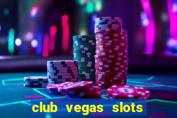 club vegas slots casino games 777